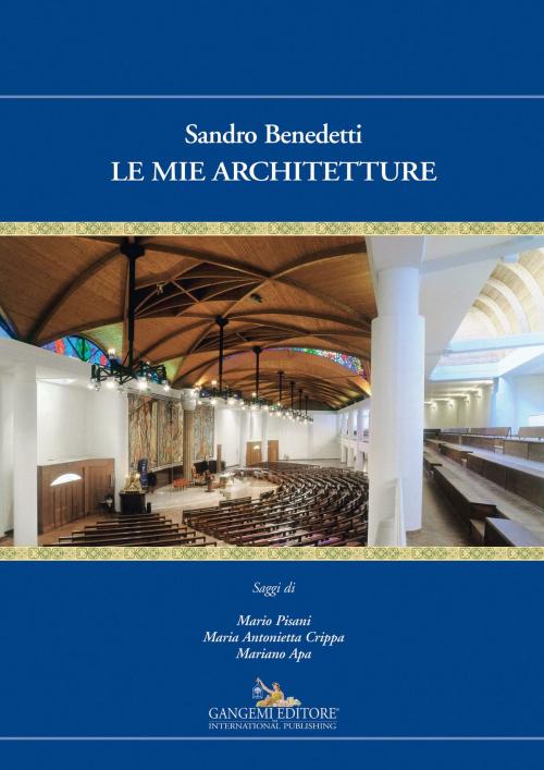 Cover of the book Sandro Benedetti. Le mie architetture by Mariano Apa, Mario Pisani, Maria Antonietta Crippa, Gangemi Editore