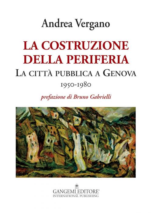Cover of the book La costruzione della periferia by Andrea Vergano, Gangemi Editore