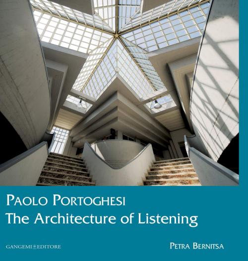 Cover of the book Paolo Portoghesi. The Architecture of Listening by Petra Bernitsa, Gangemi Editore