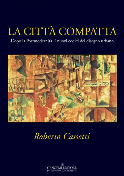 Cover of the book La città compatta by Roberto Cassetti, Gangemi Editore