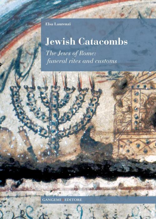 Cover of the book Jewish Catacombs by Elsa Laurenzi, Gangemi Editore