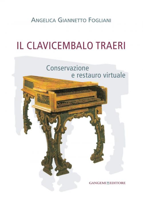 Cover of the book Il clavicembalo Traeri by Angelica Giannetto Fogliani, Gangemi Editore