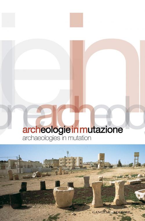 Cover of the book Archeologie in mutazione by Ludovico Micara, Carmen Andriani, Gangemi Editore
