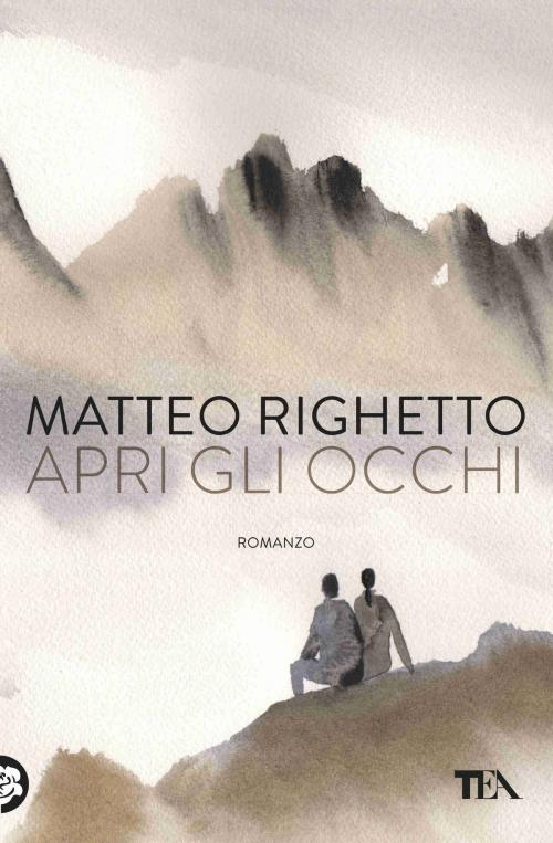 Cover of the book Apri gli occhi by Matteo Righetto, Tea