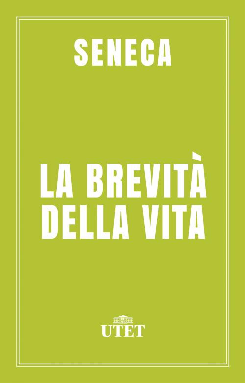 Cover of the book La brevità della vita by Seneca, UTET