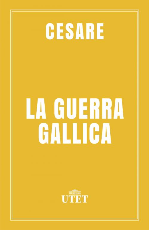 Cover of the book La guerra gallica by Cesare, UTET