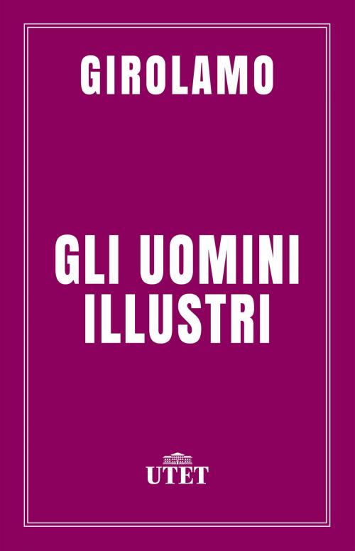 Cover of the book Gli uomini illustri by Girolamo, UTET