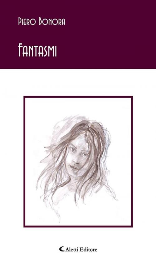 Cover of the book Fantasmi by Piero Bonora, Aletti Editore