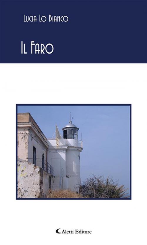 Cover of the book Il Faro by Lucia Lo Bianco, Aletti Editore