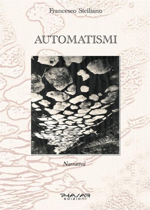 Cover of the book Automatismi by Francesco Siciliano, Phasar Edizioni