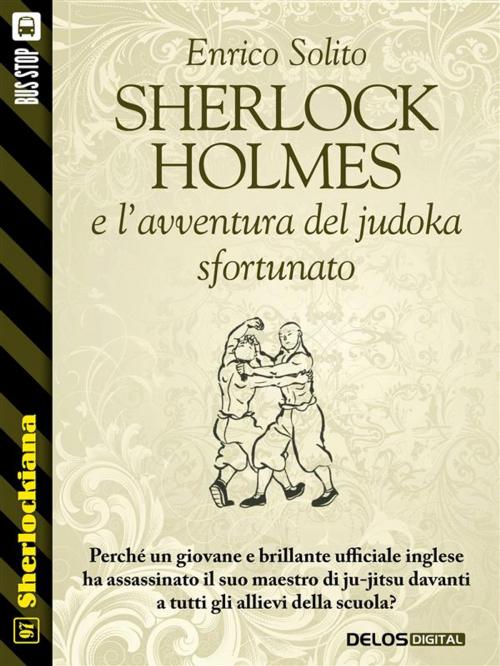 Cover of the book Sherlock Holmes e l'avventura del judoka sfortunato by Enrico Solito, Delos Digital