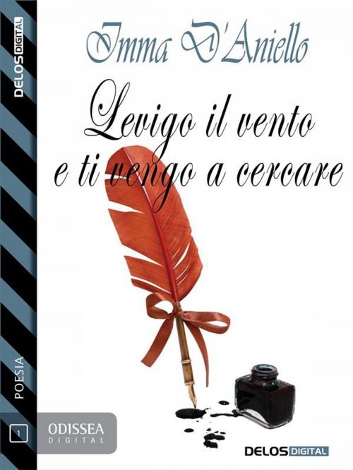Cover of the book Levigo il vento e ti vengo a cercare by Imma D'Aniello, Delos Digital
