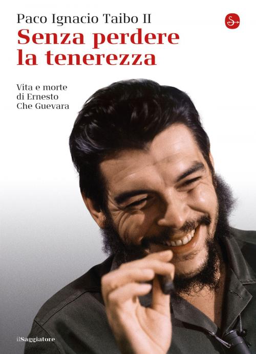 Cover of the book Senza perdere la tenerezza by Paco Ignacio Taibo II, Il Saggiatore