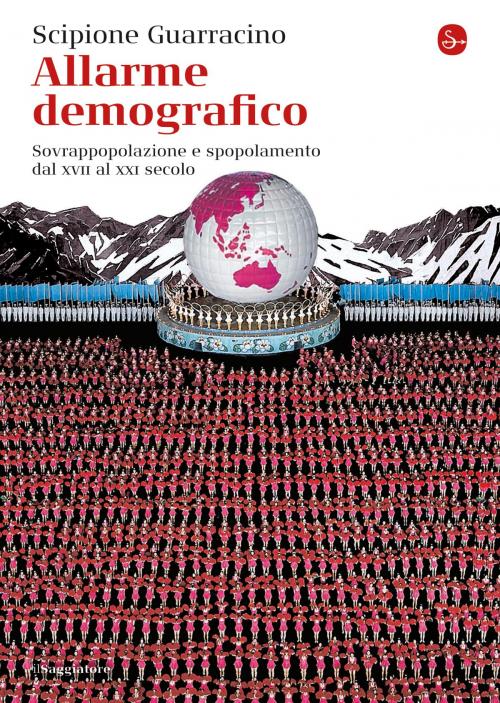 Cover of the book Allarme demografico by Scipione Guarracino, Il Saggiatore