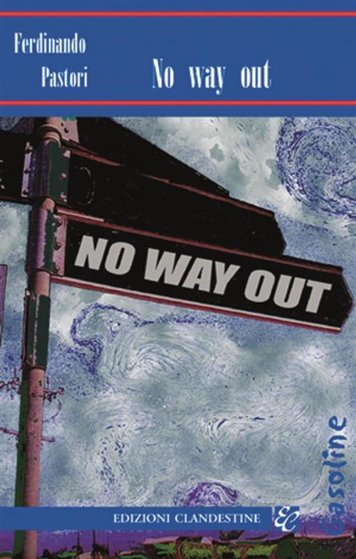 Cover of the book No way out by Ferdinando Pastori, Edizioni Clandestine