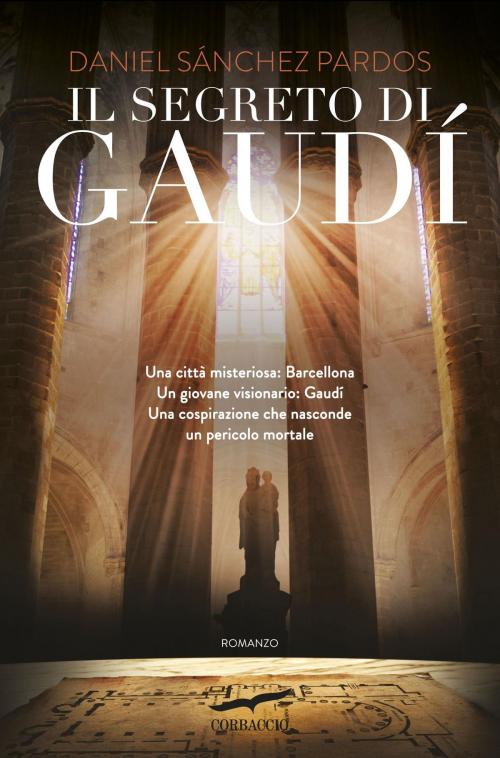 Cover of the book Il segreto di Gaudí by Daniel Sánchez Pardos, Corbaccio