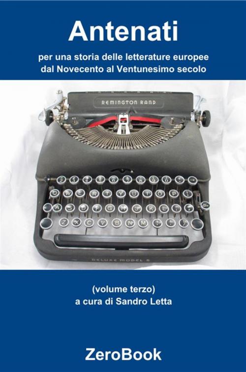 Cover of the book Antenati: per una storia delle letterature europee: dal Novecento al Ventunesimo secolo by Sandro Letta, ZeroBook Edizioni