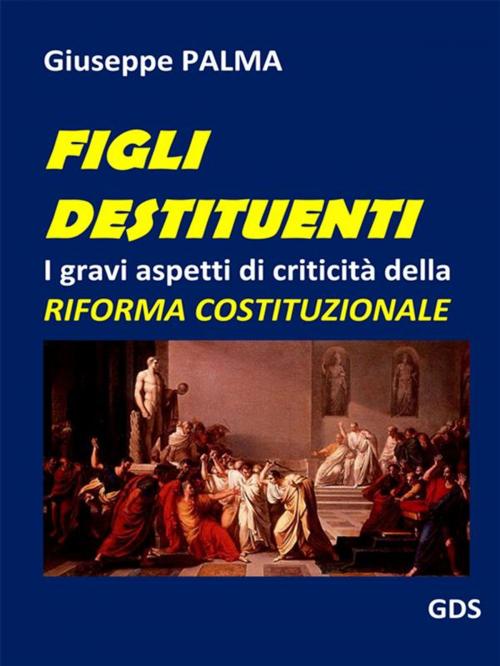 Cover of the book Figli destituenti by Giuseppe Palma, editrice GDS