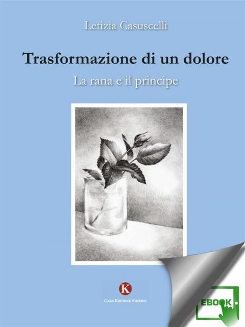 Cover of the book Trasformazione di un dolore by Casuscelli Letizia, Kimerik