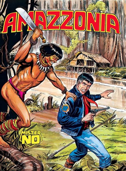 Cover of the book Mister No. Amazzonia by Guido Nolitta, Franco Donatelli, Gallieno Ferri, Sergio Bonelli Editore