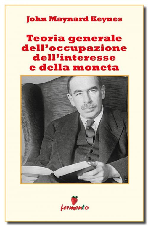 Cover of the book Teoria Generale dell'Occupazione dell'Interesse e della Moneta by John Maynard Keynes, Fermento