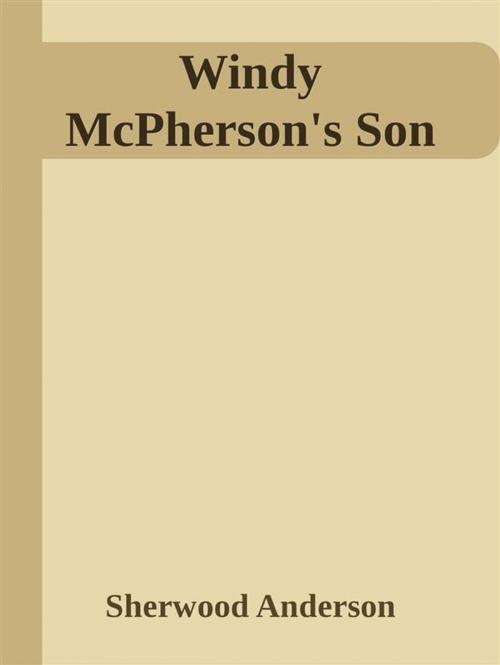 Cover of the book Windy McPherson's Son by Sherwood Anderson, Sherwood Anderson
