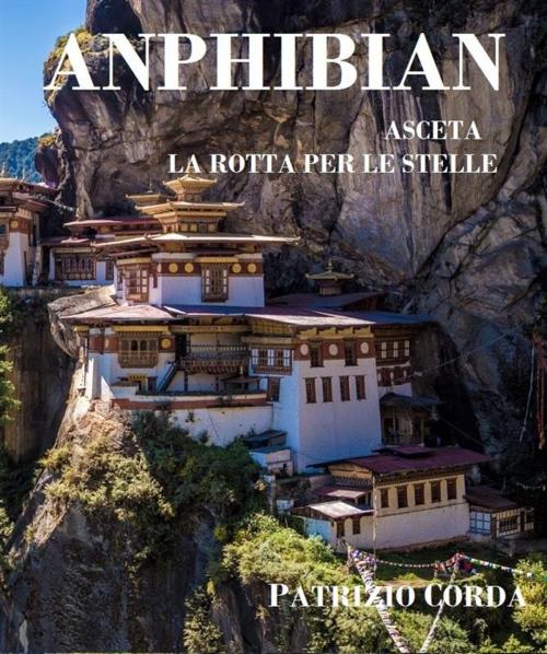 Cover of the book Anphibian - Asceta/La Rotta Per Le Stelle by Patrizio Corda, Patrizio Corda