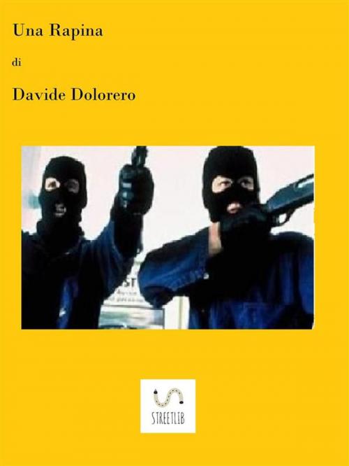 Cover of the book Una Rapina by Davide Dolorero, Davide Dolorero