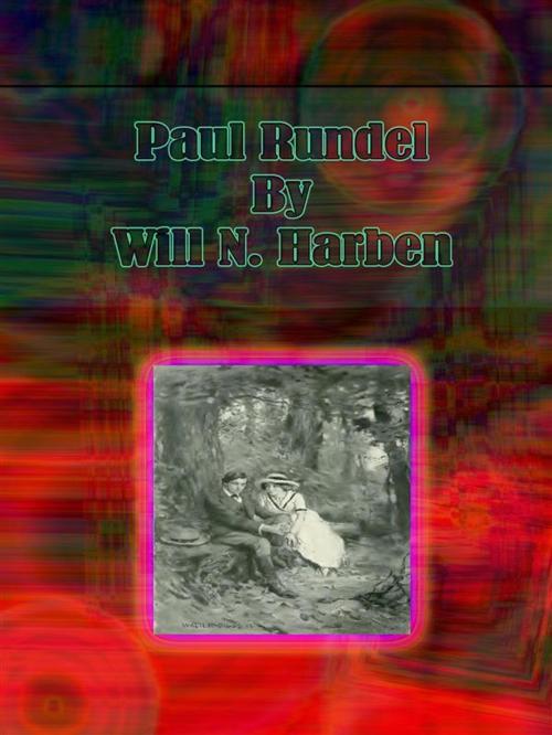 Cover of the book Paul Rundel by Will N. Harben, Will N. Harben