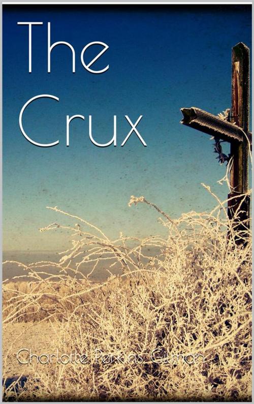 Cover of the book The Crux by Charlotte Perkins Gilman, Charlotte Perkins Gilman