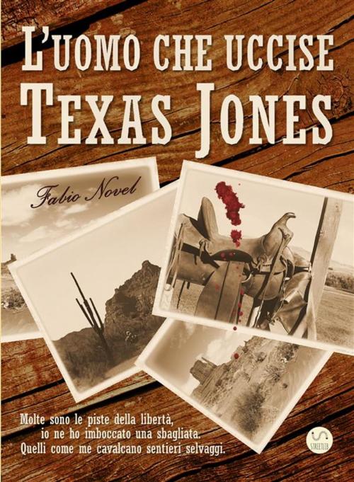 Cover of the book L'uomo che uccise Texas Jones by Fabio Novel, Fabio Novel