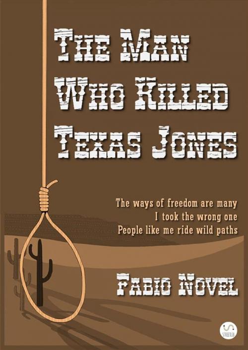 Cover of the book The Man Who Killed Texas Jones by Fabio Novel, Fabio Novel