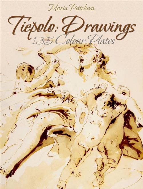 Cover of the book Tiepolo: Drawings 135 Colour Plates by Maria Peitcheva, Maria Peitcheva