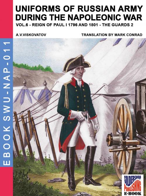 Cover of the book Uniforms of Russian army during the Napoleonic war Vol. 6 by Aleksandr Vasilevich Viskovatov, Mark Conrad, Soldiershop