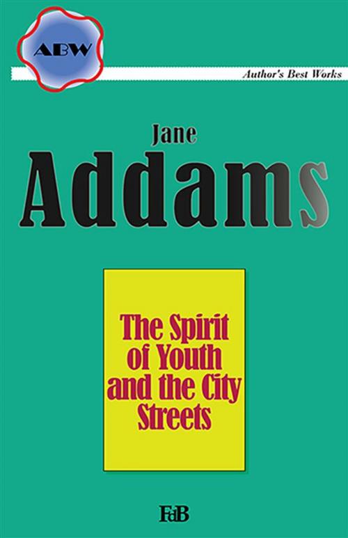 Cover of the book The Spirit of Youth and the City Streets by Jane Addams, Youcanprint Self-Publishing