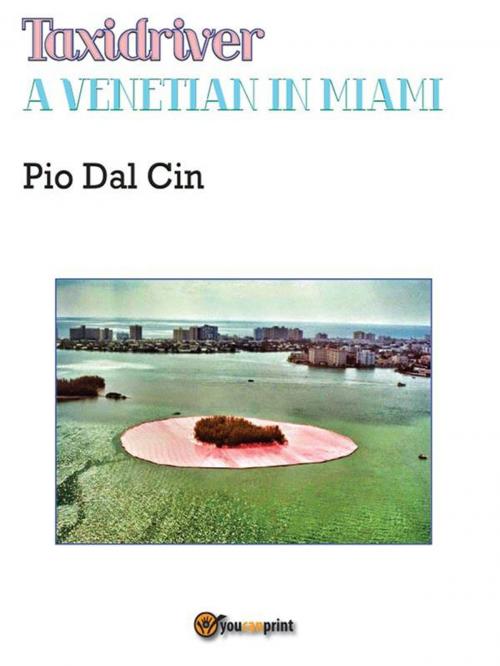 Cover of the book Taxidriver - A Venetian in Miami by Pio Dal Cin, Youcanprint Self-Publishing