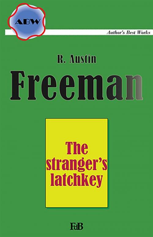 Cover of the book The stranger’s latchkey by Richard Austin Freeman, Youcanprint Self-Publishing