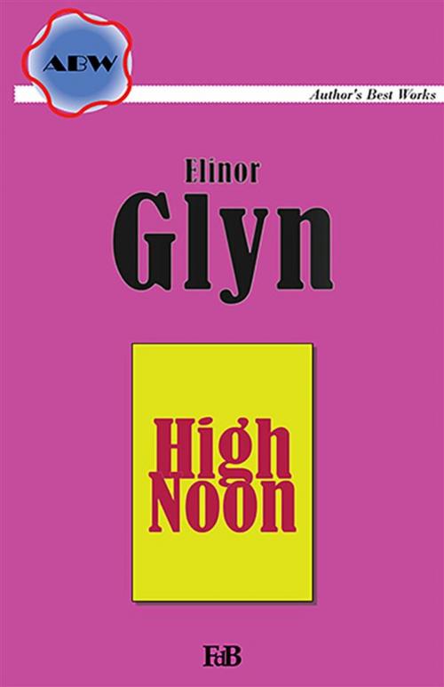 Cover of the book High Noon by Elinor Glyn, Youcanprint Self-Publishing