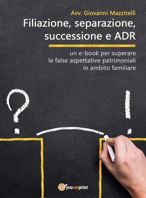Cover of the book Filiazione, separazione, successione e ADR by Giovanni Mazzitelli, Youcanprint Self-Publishing