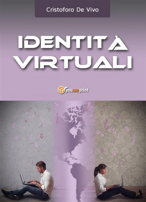 Cover of the book Identità virtuali by Cristoforo De Vivo, Youcanprint Self-Publishing