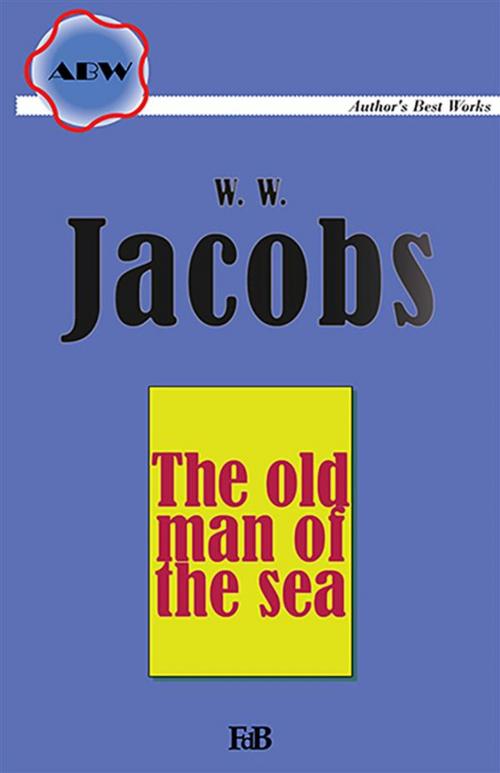 Cover of the book The Old Man Of The Sea by William Wymark Jacobs, Youcanprint Self-Publishing