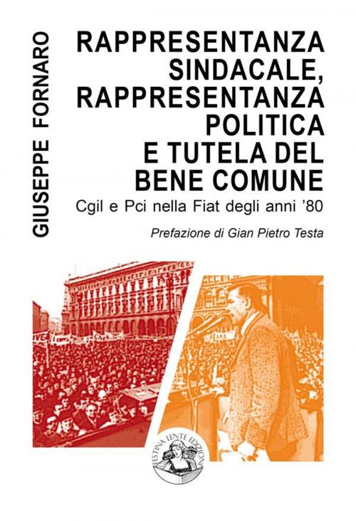 Cover of the book Rappresentanza sindacale, rappresentanza politica e tutela del bene comune by Giuseppe Fornaro, Festina Lente Edizioni
