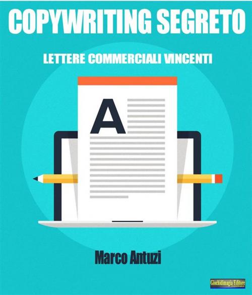 Cover of the book Copywriting Segreto by Marco Antuzi, Giochidimagia Editore