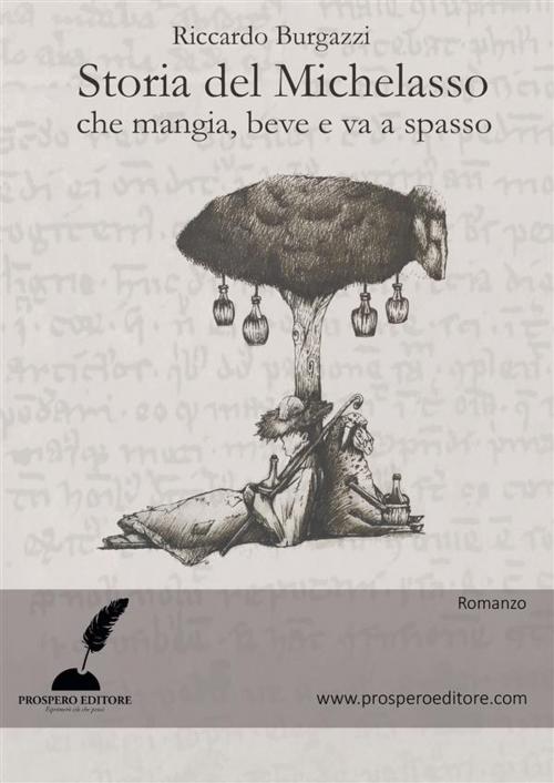 Cover of the book Storia del Michelasso che mangia, beve e va a spasso by Riccardo Burgazzi, Prospero Editore