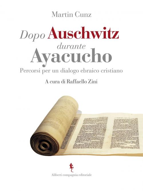 Cover of the book Dopo Auschwitz durante Ayacucho by Martin Cunz, Compagnia editoriale Aliberti