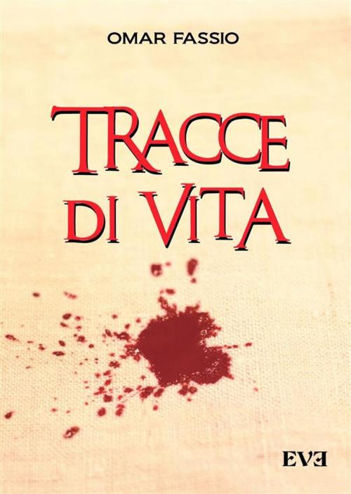 Cover of the book Tracce di vita by Omar Fassio, EDIZIONI EVE