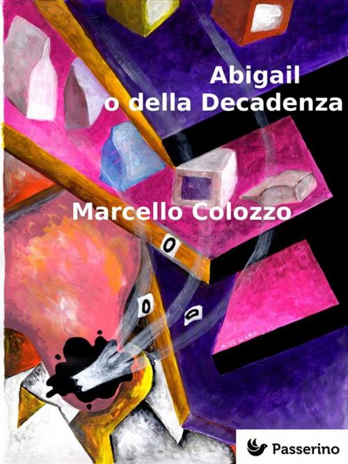Cover of the book Abigail o della Decadenza by Marcello Colozzo, Passerino Editore