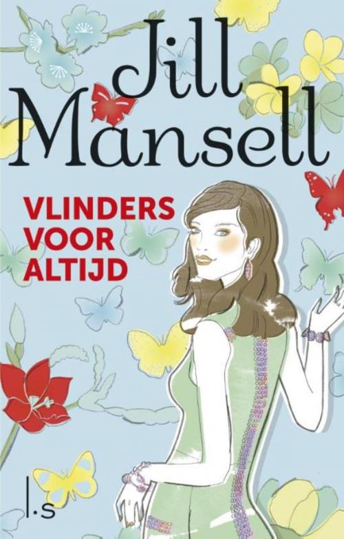 Cover of the book Vlinders voor altijd by Jill Mansell, Luitingh-Sijthoff B.V., Uitgeverij