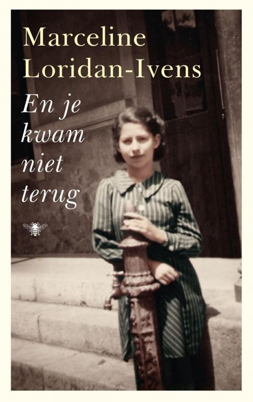 Cover of the book En je kwam niet terug by Marceline Loridan-Ivens, Bezige Bij b.v., Uitgeverij De