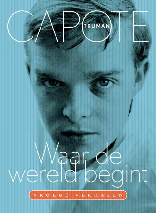 Cover of the book Waar de wereld begint by Truman Capote, Podium b.v. Uitgeverij